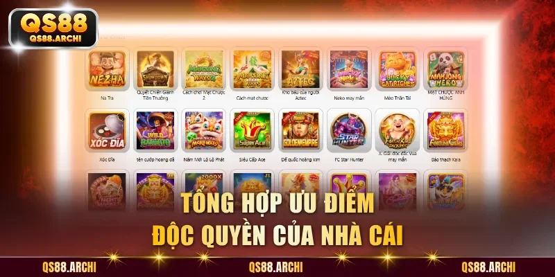 Tổng hợp ưu điểm độc quyền của nhà cái